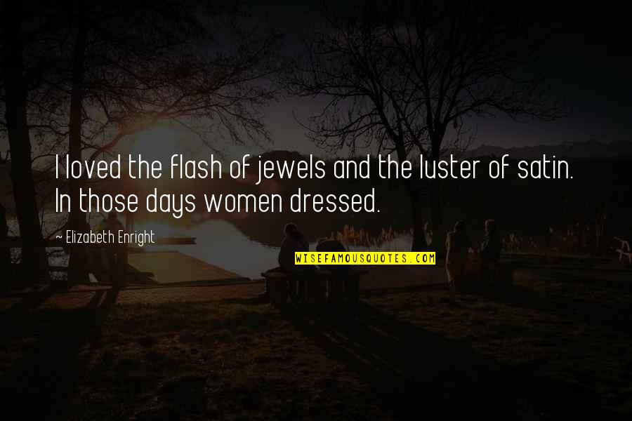 Luster Quotes By Elizabeth Enright: I loved the flash of jewels and the