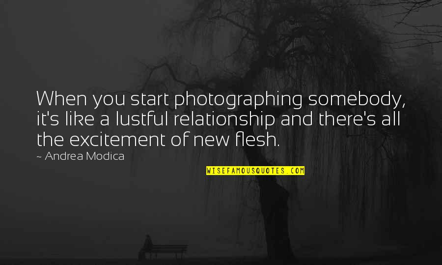 Lustful Relationship Quotes By Andrea Modica: When you start photographing somebody, it's like a Lustful Relationship Quotes By Andrea Modica: When you start photographing somebody, it's like a