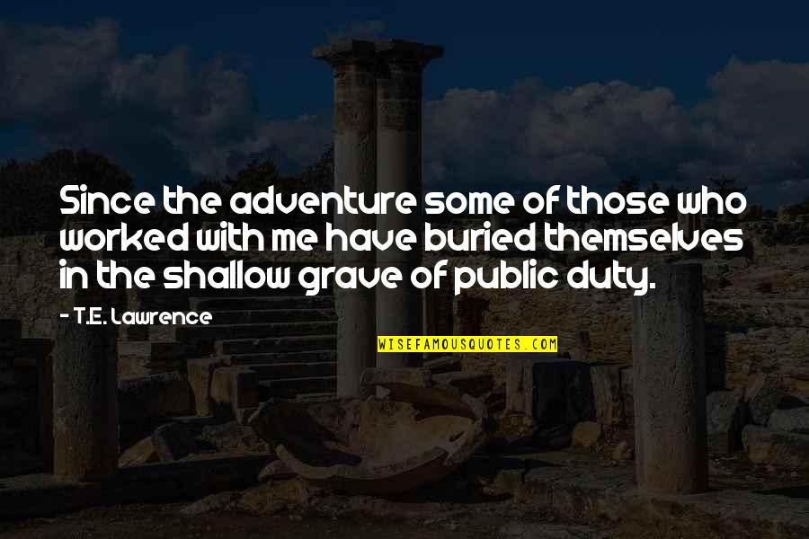 Lustfully Content Quotes By T.E. Lawrence: Since the adventure some of those who worked