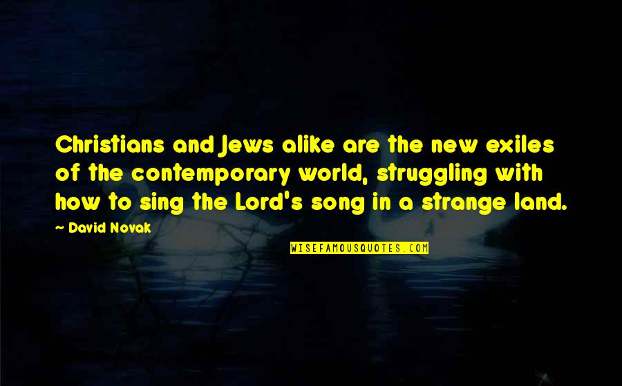 Lustiger Cardinal Quotes By David Novak: Christians and Jews alike are the new exiles Lustiger Cardinal Quotes By David Novak: Christians and Jews alike are the new exiles