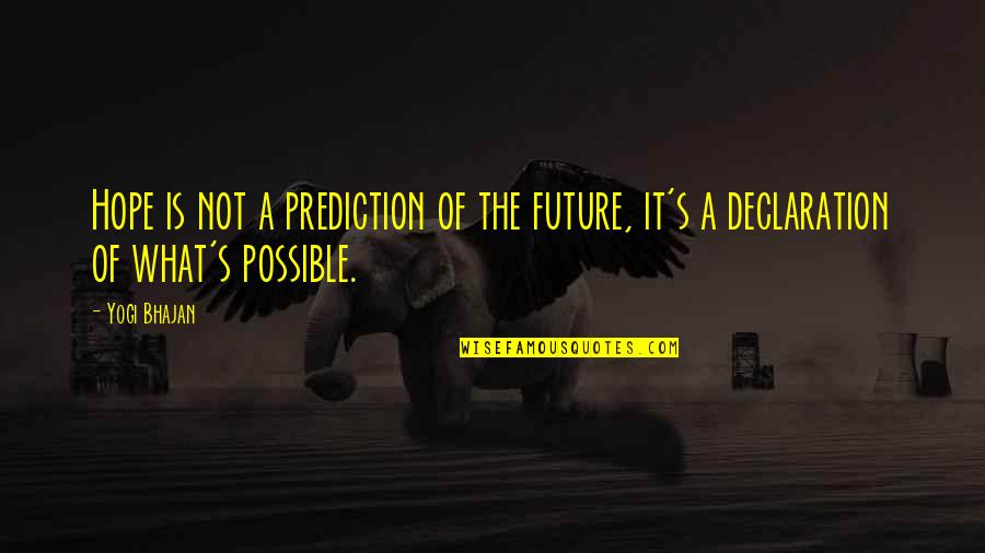 Lusting Quotes By Yogi Bhajan: Hope is not a prediction of the future,