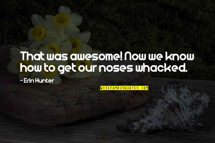 Lustman And Cohen Quotes By Erin Hunter: That was awesome! Now we know how to