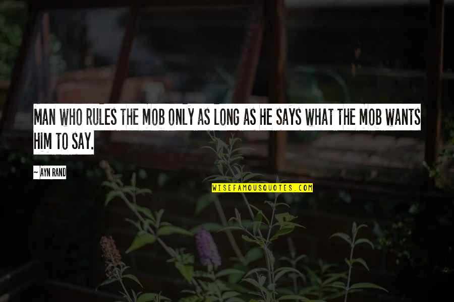 Lustmord Vampire Quotes By Ayn Rand: Man who rules the mob only as long