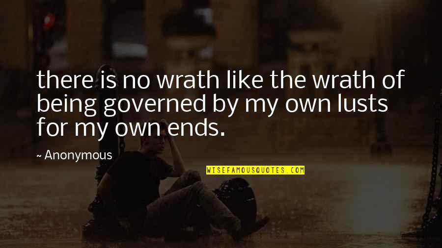 Lusts Quotes By Anonymous: there is no wrath like the wrath of