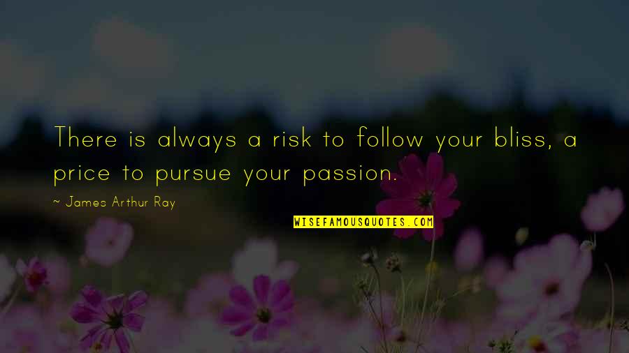 Lusty Text Quotes By James Arthur Ray: There is always a risk to follow your