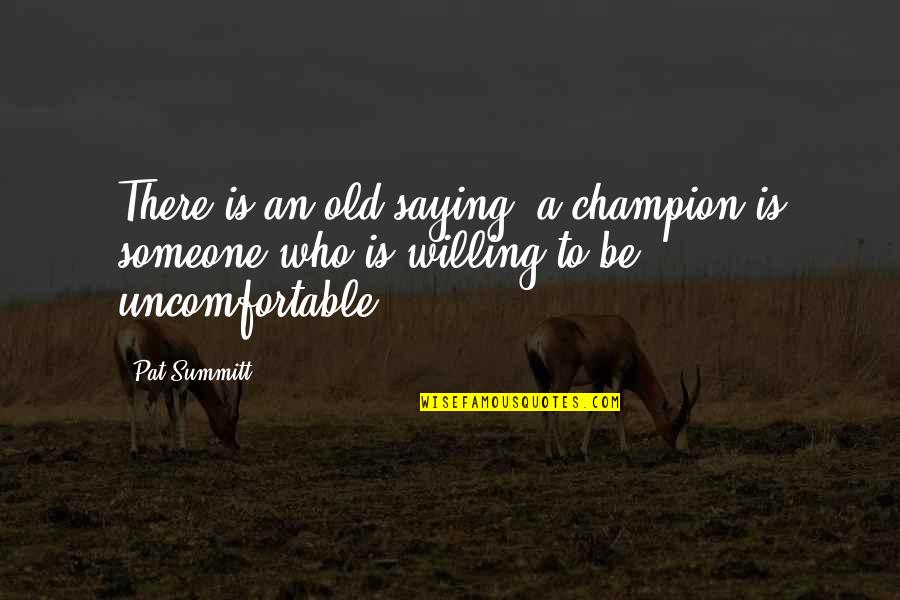 Lusty Text Quotes By Pat Summitt: There is an old saying: a champion is
