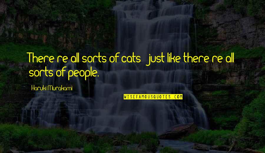 Lusus Bans Quotes By Haruki Murakami: There're all sorts of cats - just like