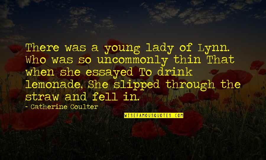 Lusus Forum Quotes By Catherine Coulter: There was a young lady of Lynn. Who