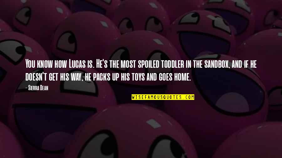 Lutalo Muhammad Quotes By Sierra Dean: You know how Lucas is. He's the most Lutalo Muhammad Quotes By Sierra Dean: You know how Lucas is. He's the most