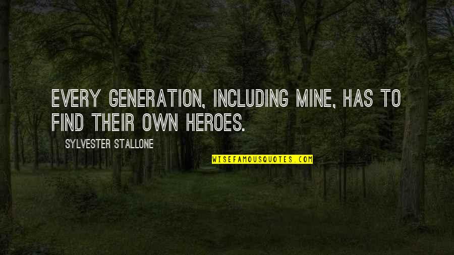Lutamos Quotes By Sylvester Stallone: Every generation, including mine, has to find their