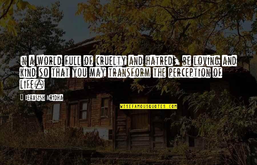 Lutan Fyah Quotes By Debasish Mridha: In a world full of cruelty and hatred, Lutan Fyah Quotes By Debasish Mridha: In a world full of cruelty and hatred,