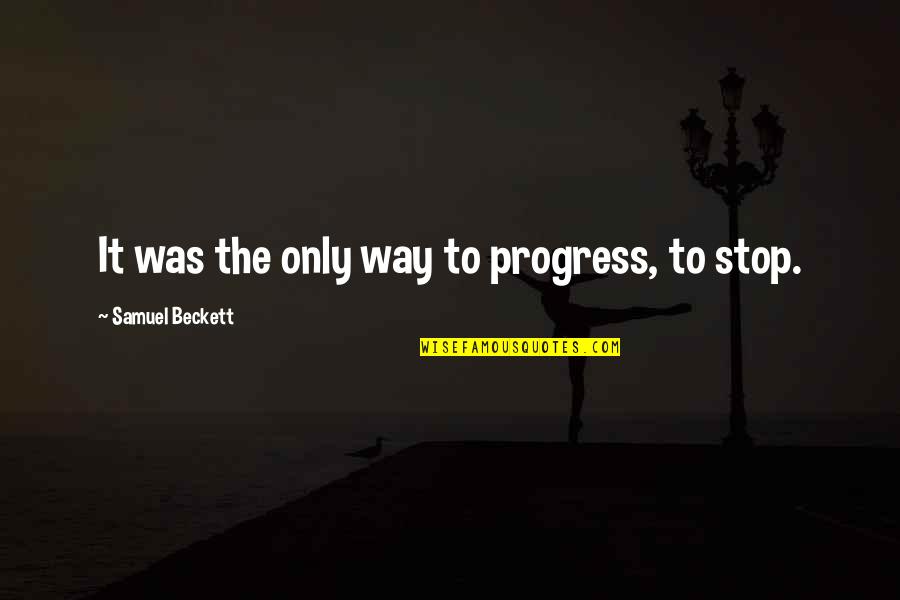 Lutando Em Quotes By Samuel Beckett: It was the only way to progress, to
