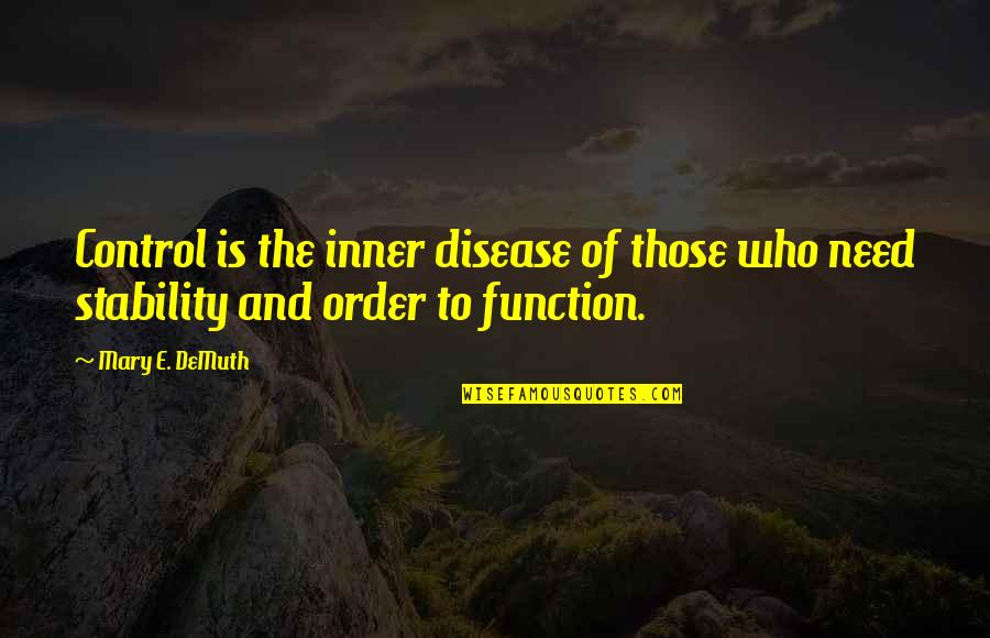 Lutas De Caes Quotes By Mary E. DeMuth: Control is the inner disease of those who