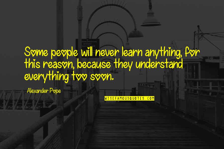 Lutchman Quotes By Alexander Pope: Some people will never learn anything, for this
