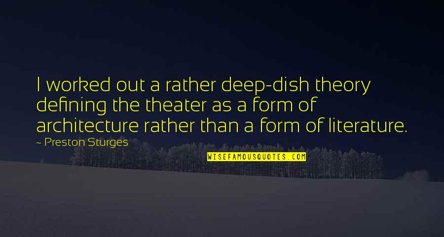 Lutensis Quotes By Preston Sturges: I worked out a rather deep-dish theory defining Lutensis Quotes By Preston Sturges: I worked out a rather deep-dish theory defining