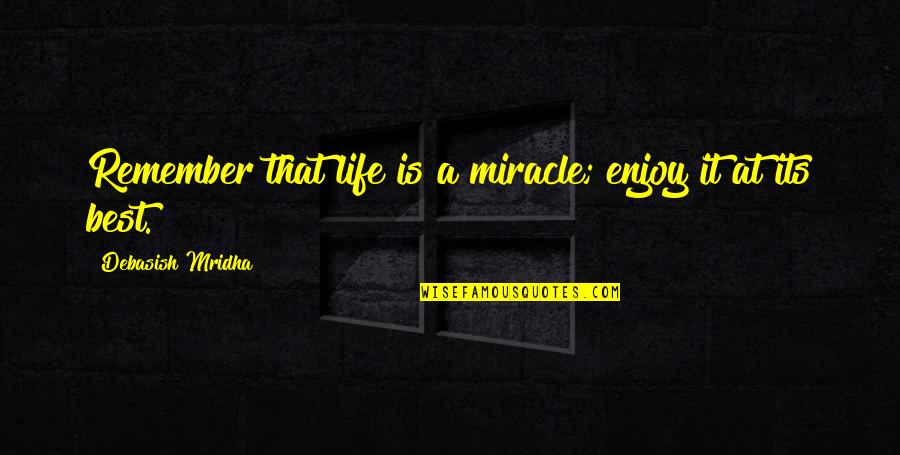 Lutensol Quotes By Debasish Mridha: Remember that life is a miracle; enjoy it