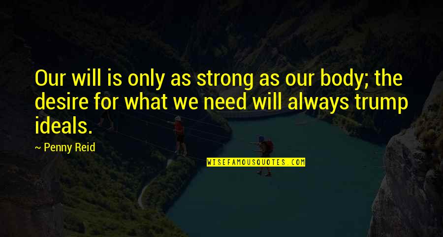 Luterel Quotes By Penny Reid: Our will is only as strong as our Luterel Quotes By Penny Reid: Our will is only as strong as our