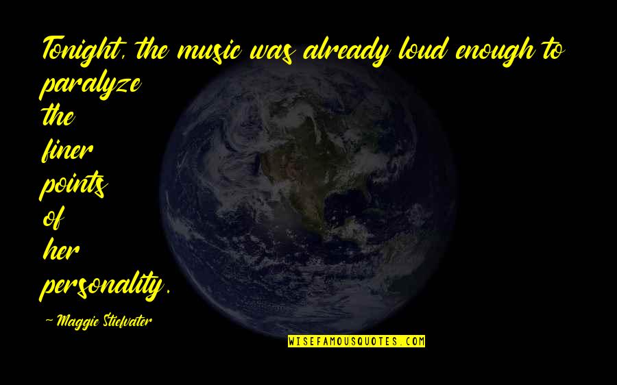 Lutfullah Quotes By Maggie Stiefvater: Tonight, the music was already loud enough to Lutfullah Quotes By Maggie Stiefvater: Tonight, the music was already loud enough to