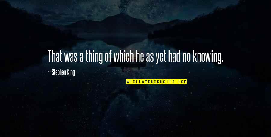 Luthar Resilience Quotes By Stephen King: That was a thing of which he as