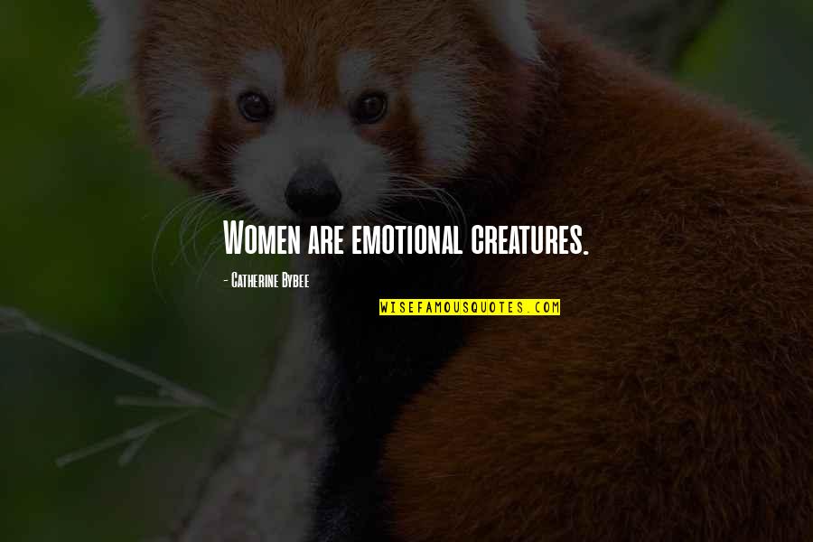 Luthe Quotes By Catherine Bybee: Women are emotional creatures. Luthe Quotes By Catherine Bybee: Women are emotional creatures.
