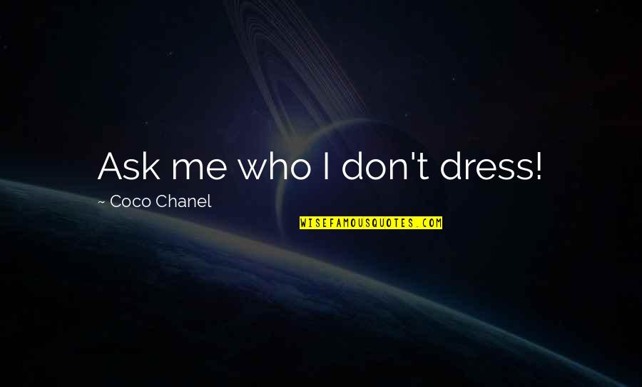 Luther Bbc Quotes By Coco Chanel: Ask me who I don't dress!