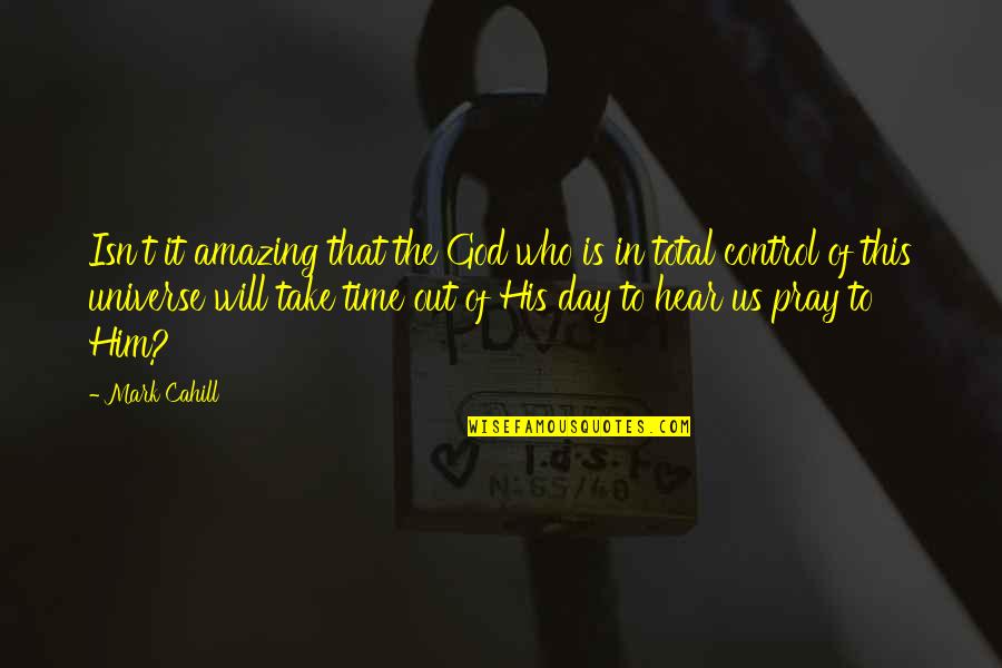 Luther Bbc Quotes By Mark Cahill: Isn't it amazing that the God who is Luther Bbc Quotes By Mark Cahill: Isn't it amazing that the God who is