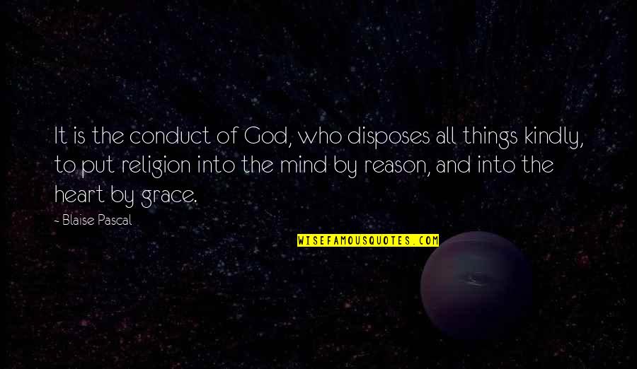 Luther Braxton Quotes By Blaise Pascal: It is the conduct of God, who disposes