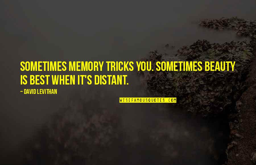 Luther Braxton Quotes By David Levithan: Sometimes memory tricks you. Sometimes beauty is best