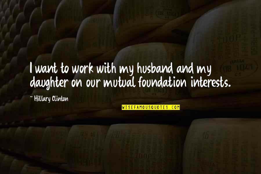 Luther Braxton Quotes By Hillary Clinton: I want to work with my husband and