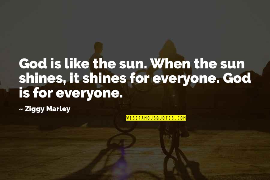 Luther Braxton Quotes By Ziggy Marley: God is like the sun. When the sun