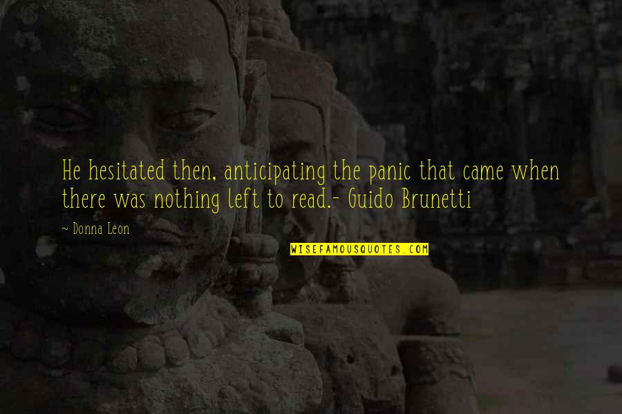 Luther Krank Quotes By Donna Leon: He hesitated then, anticipating the panic that came