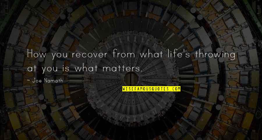 Luther Krank Quotes By Joe Namath: How you recover from what life's throwing at