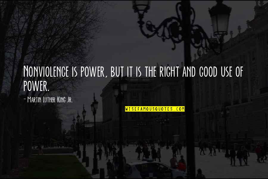 Luther Quotes And Quotes By Martin Luther King Jr.: Nonviolence is power, but it is the right