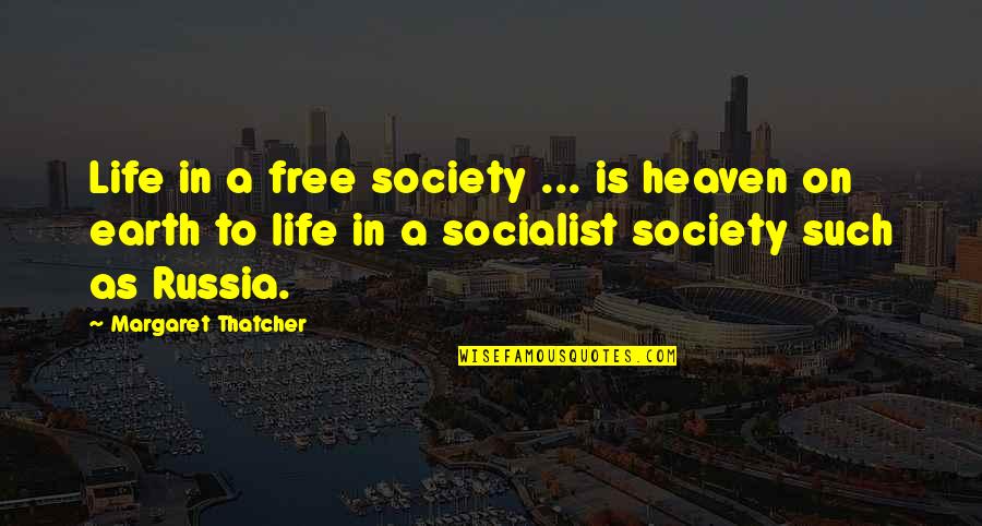 Lutheran Confirmation Quotes By Margaret Thatcher: Life in a free society ... is heaven