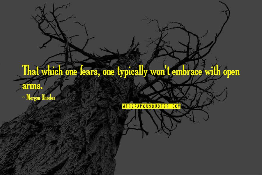 Lutheranism Symbol Quotes By Morgan Rhodes: That which one fears, one typically won't embrace