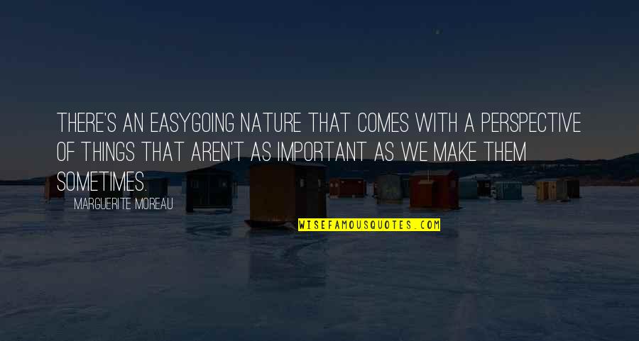 Lutheranism Vs Catholicism Quotes By Marguerite Moreau: There's an easygoing nature that comes with a Lutheranism Vs Catholicism Quotes By Marguerite Moreau: There's an easygoing nature that comes with a