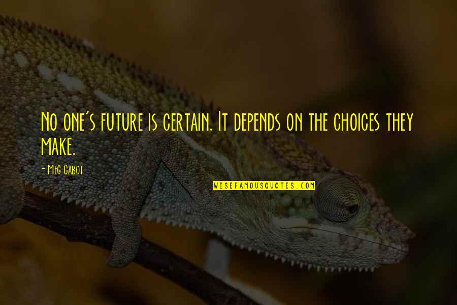 Luthor Tyrell Quotes By Meg Cabot: No one's future is certain. It depends on