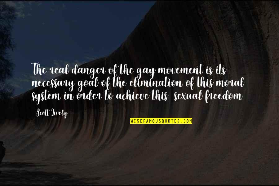 Luthy Sandblasting Quotes By Scott Lively: The real danger of the gay movement is Luthy Sandblasting Quotes By Scott Lively: The real danger of the gay movement is