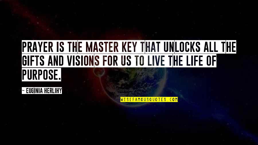 Lutke Bebe Quotes By Euginia Herlihy: Prayer is the master key that unlocks all