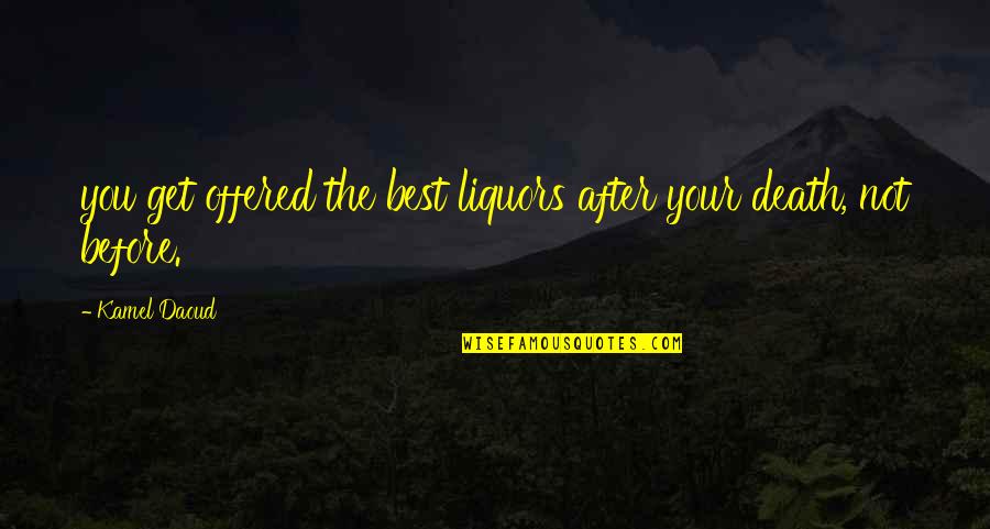 Lutman Quotes By Kamel Daoud: you get offered the best liquors after your