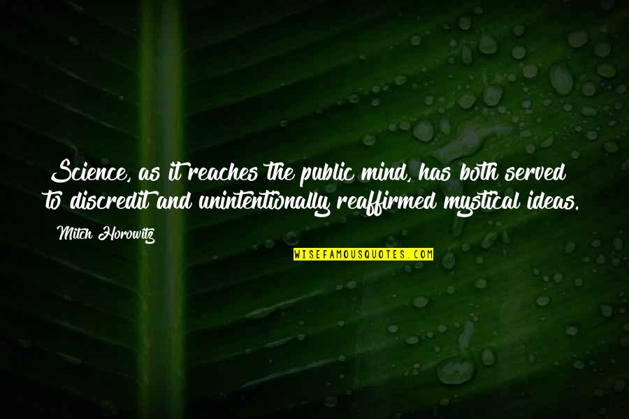 Lutry Brocante Quotes By Mitch Horowitz: Science, as it reaches the public mind, has