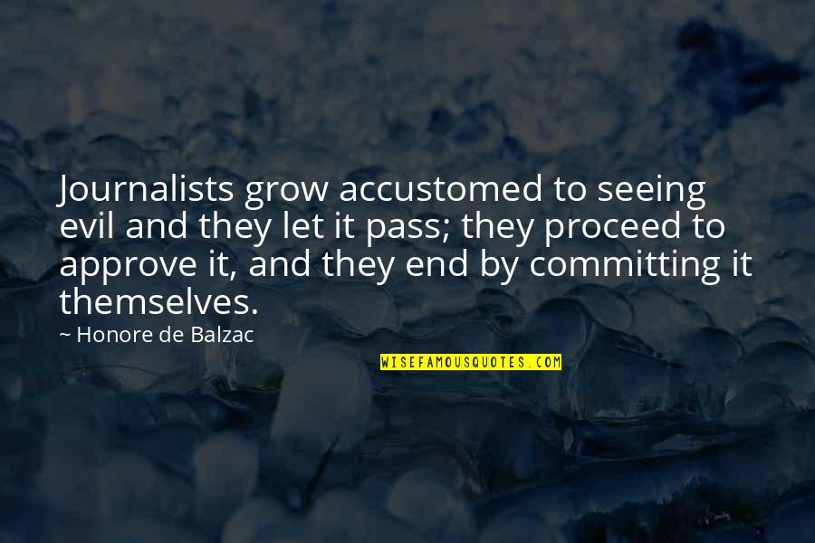 Luttach S Dtirol Quotes By Honore De Balzac: Journalists grow accustomed to seeing evil and they Luttach S Dtirol Quotes By Honore De Balzac: Journalists grow accustomed to seeing evil and they