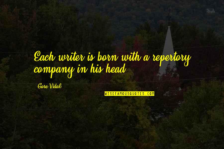 Luttinger Julie Quotes By Gore Vidal: Each writer is born with a repertory company