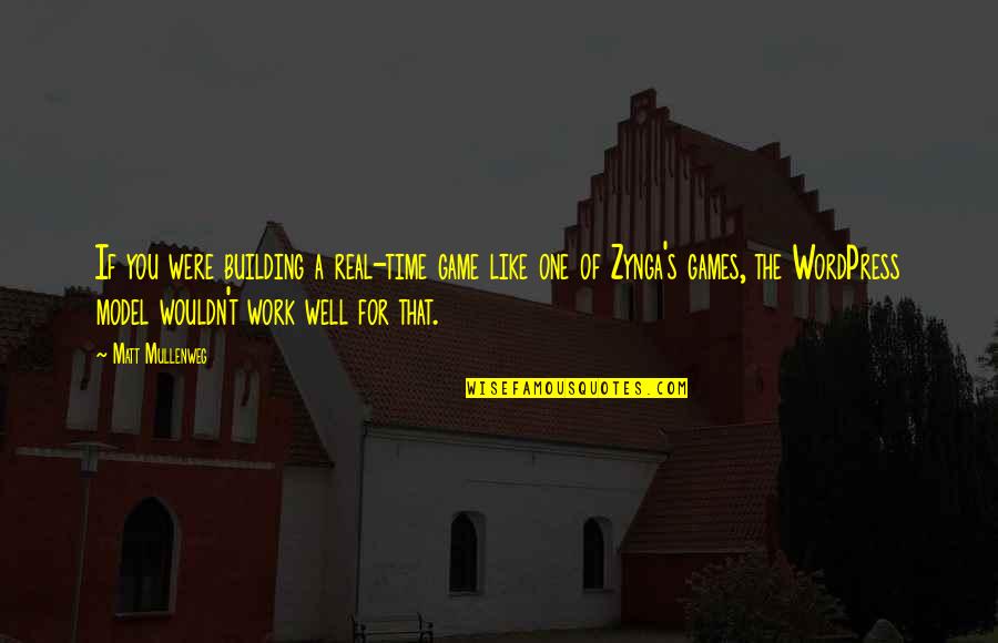 Luttmann Quotes By Matt Mullenweg: If you were building a real-time game like Luttmann Quotes By Matt Mullenweg: If you were building a real-time game like
