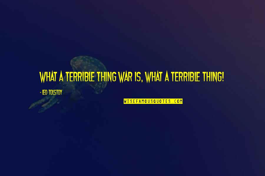 Luttons Power Quotes By Leo Tolstoy: What a terrible thing war is, what a Luttons Power Quotes By Leo Tolstoy: What a terrible thing war is, what a