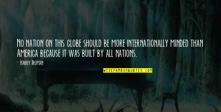 Lutut Bengkak Quotes By Harry Truman: No nation on this globe should be more Lutut Bengkak Quotes By Harry Truman: No nation on this globe should be more