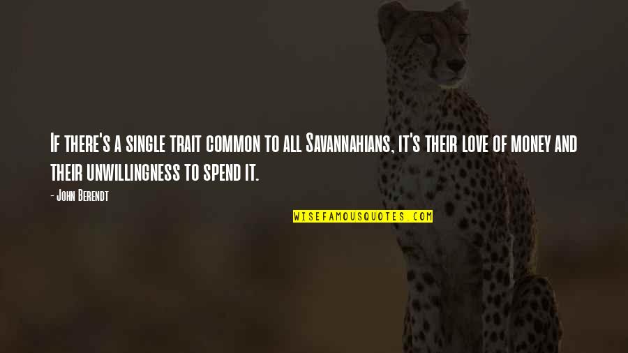 Lutut Sakit Quotes By John Berendt: If there's a single trait common to all Lutut Sakit Quotes By John Berendt: If there's a single trait common to all