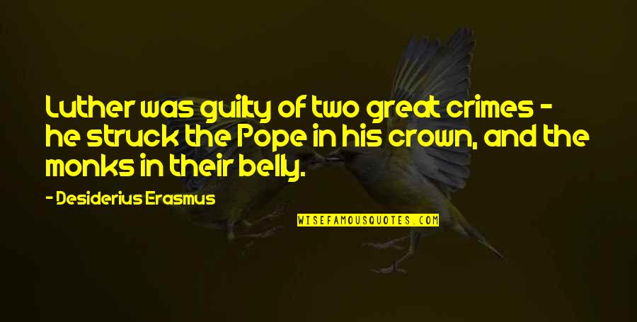 Lutyens Quotes By Desiderius Erasmus: Luther was guilty of two great crimes -