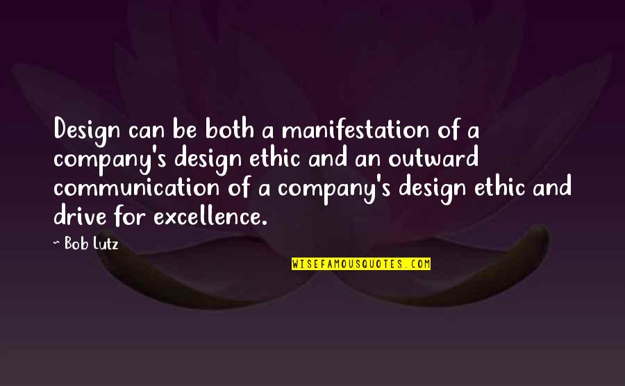 Lutz Quotes By Bob Lutz: Design can be both a manifestation of a