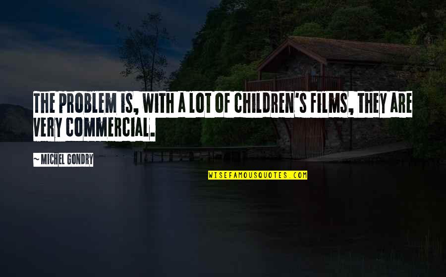 Lutze Biergarten Quotes By Michel Gondry: The problem is, with a lot of children's